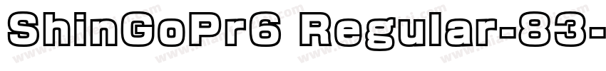 ShinGoPr6 Regular-83字体转换